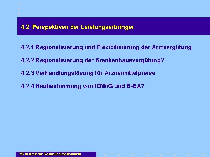 4. 2 Perspektiven der Leistungserbringer 4. 2. 1 Regionalisierung und Flexibilisierung der Arztvergütung 4.