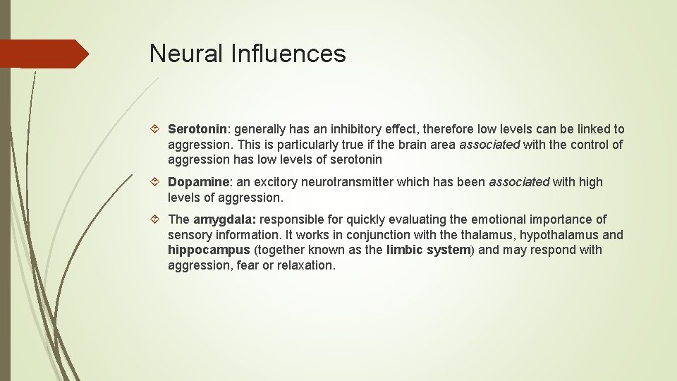 Neural Influences Serotonin: generally has an inhibitory effect, therefore low levels can be linked