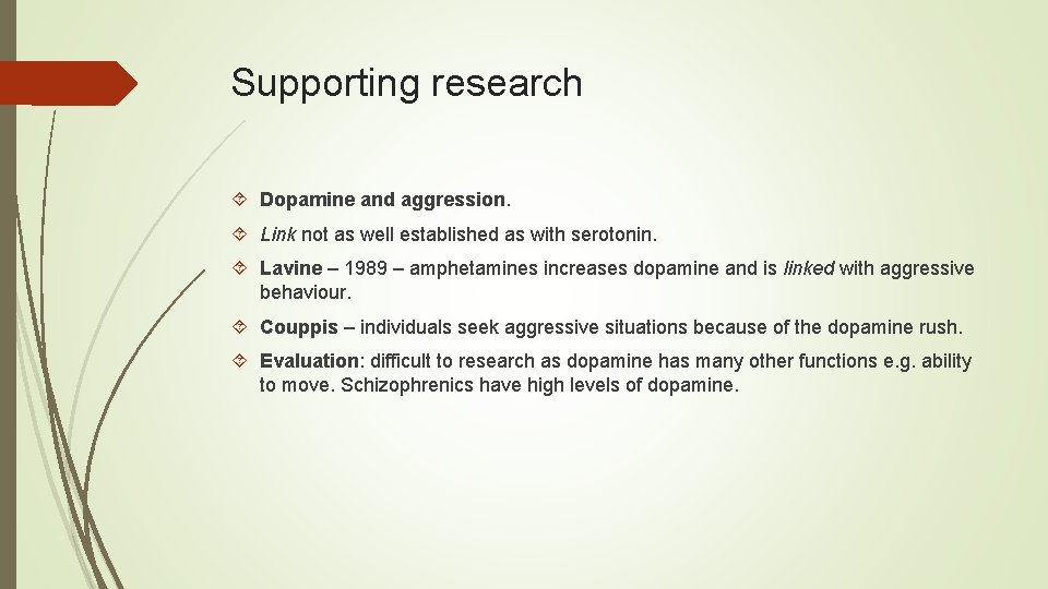 Supporting research Dopamine and aggression. Link not as well established as with serotonin. Lavine