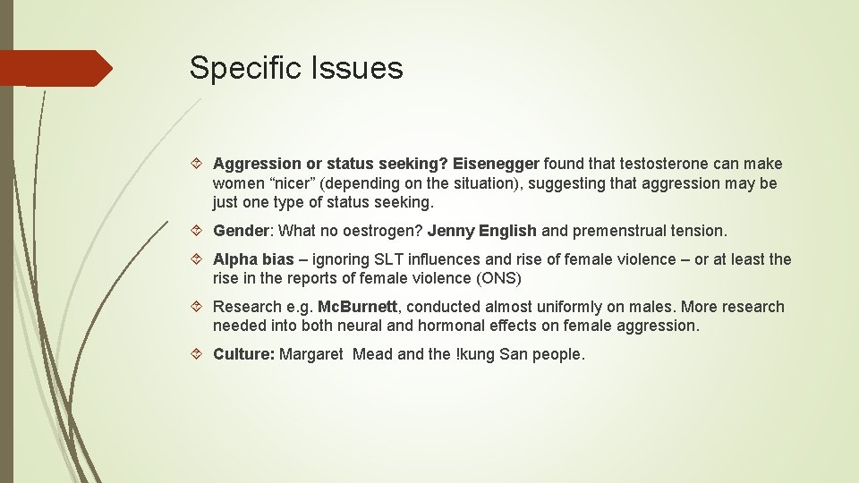 Specific Issues Aggression or status seeking? Eisenegger found that testosterone can make women “nicer”