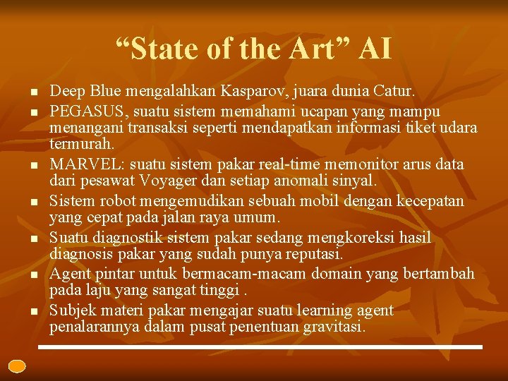 “State of the Art” AI n n n n Deep Blue mengalahkan Kasparov, juara