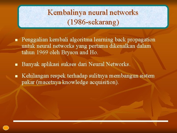 Kembalinya neural networks (1986 -sekarang) n n n Penggalian kembali algoritma learning back propagation