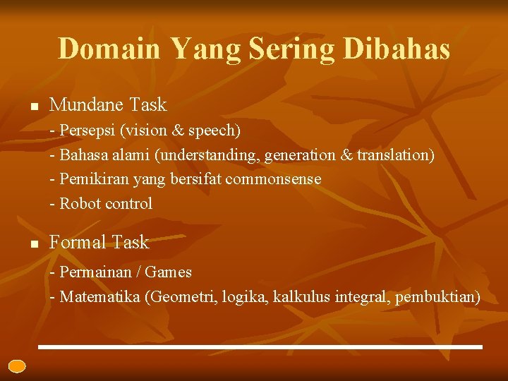 Domain Yang Sering Dibahas n Mundane Task - Persepsi (vision & speech) - Bahasa