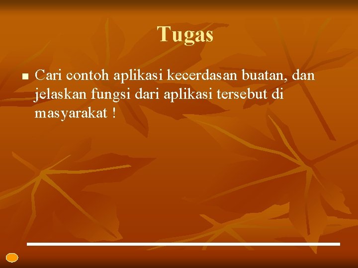 Tugas n Cari contoh aplikasi kecerdasan buatan, dan jelaskan fungsi dari aplikasi tersebut di