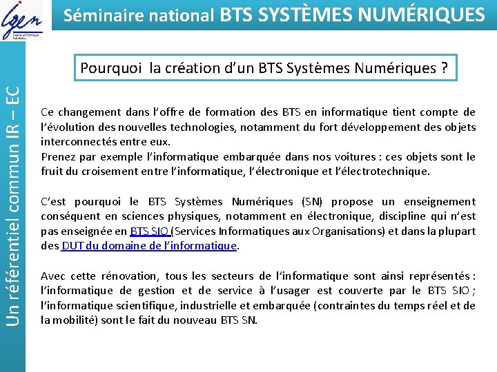 Séminaire national BTSde SYSTÈMES Eléments constat NUMÉRIQUES Un référentiel commun IR – EC Pourquoi