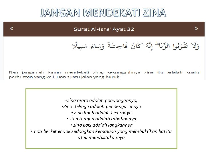 JANGAN MENDEKATI ZINA • Zina mata adalah pandangannya, • Zina telinga adalah pendengarannya •