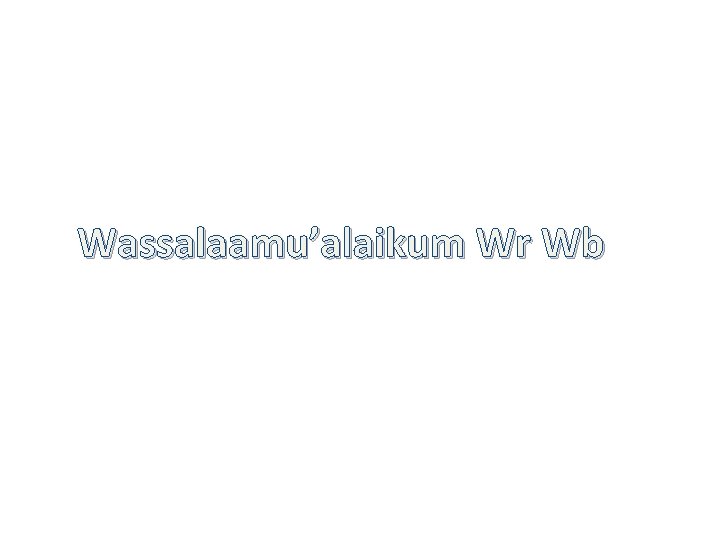 Wassalaamu’alaikum Wr Wb 