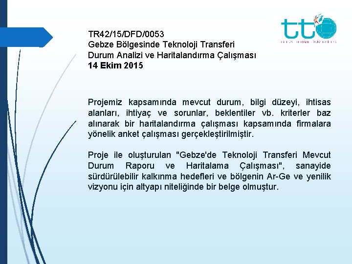 TR 42/15/DFD/0053 Gebze Bölgesinde Teknoloji Transferi Durum Analizi ve Haritalandırma Çalışması 14 Ekim 2015