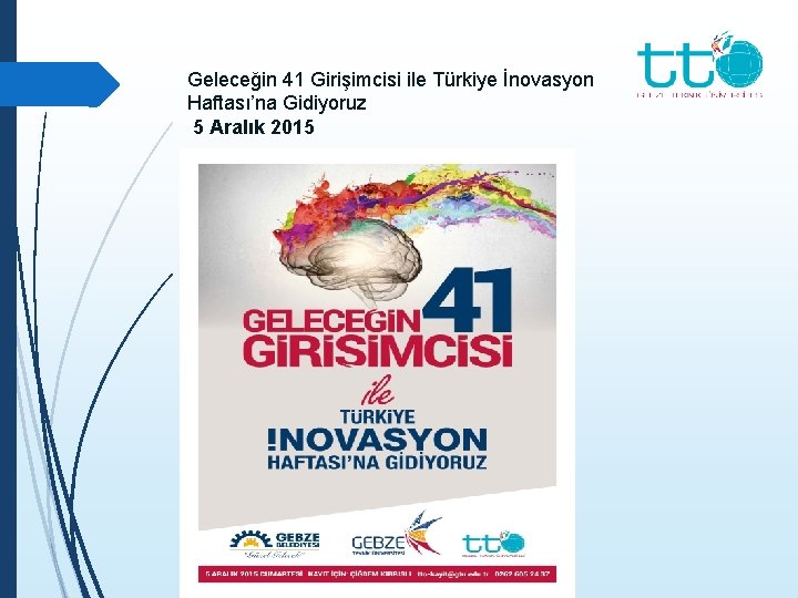 Geleceğin 41 Girişimcisi ile Türkiye İnovasyon Haftası’na Gidiyoruz 5 Aralık 2015 