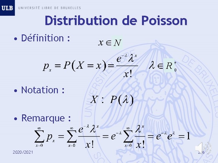 Distribution de Poisson • Définition : N R • Notation : • Remarque :