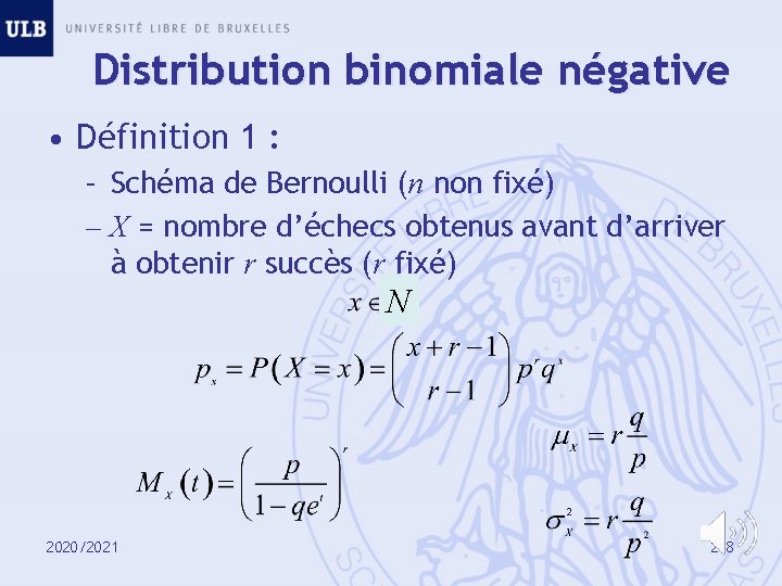 Distribution binomiale négative • Définition 1 : – Schéma de Bernoulli (n non fixé)