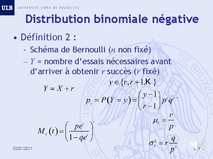 Distribution binomiale négative • Définition 2 : – Schéma de Bernoulli (n non fixé)