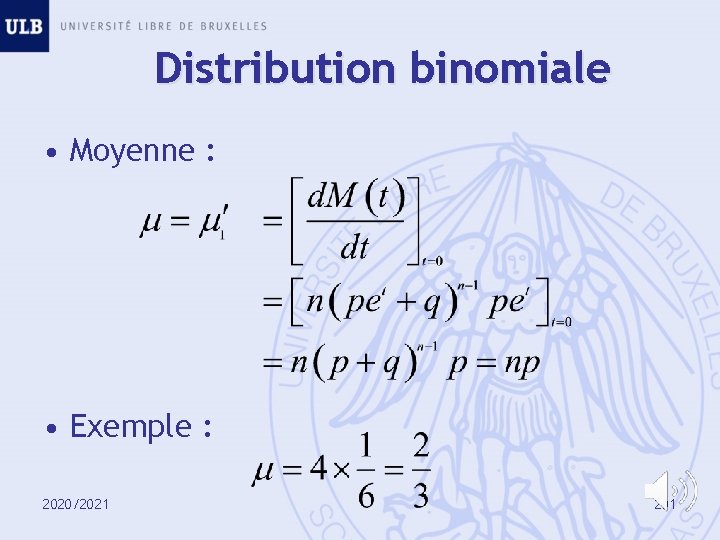 Distribution binomiale • Moyenne : • Exemple : 2020/2021 201 