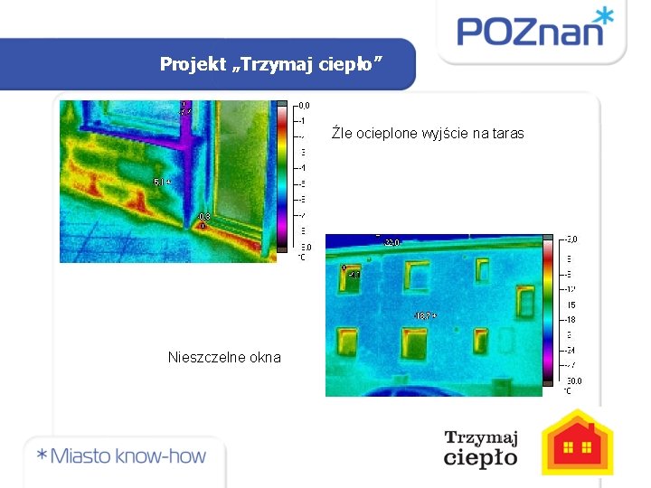 Projekt „Trzymaj ciepło” Źle ocieplone wyjście na taras Nieszczelne okna 