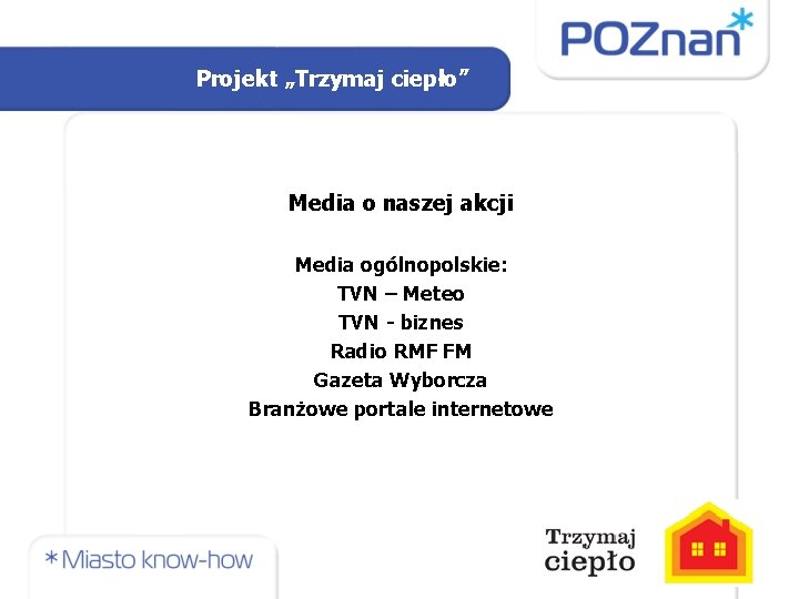 Projekt „Trzymaj ciepło” Media o naszej akcji Media ogólnopolskie: TVN – Meteo TVN -