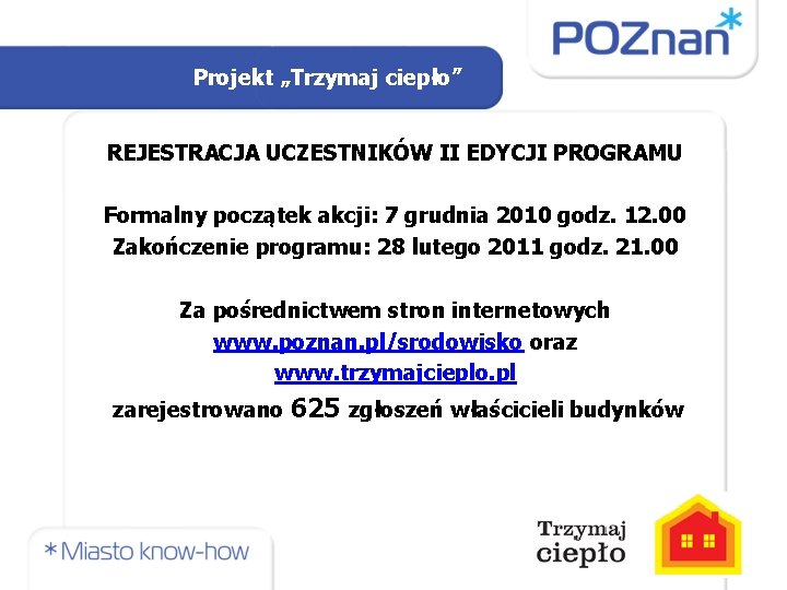 Projekt „Trzymaj ciepło” REJESTRACJA UCZESTNIKÓW II EDYCJI PROGRAMU Formalny początek akcji: 7 grudnia 2010