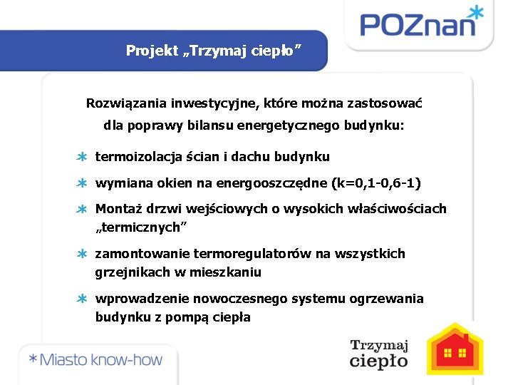 Projekt „Trzymaj ciepło” Rozwiązania inwestycyjne, które można zastosować dla poprawy bilansu energetycznego budynku: termoizolacja