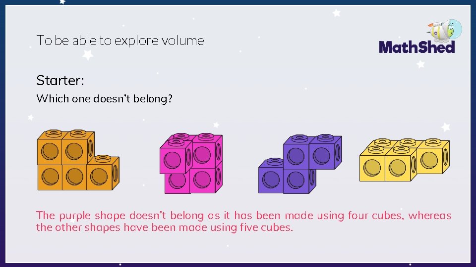 To be able to explore volume Starter: Which one doesn’t belong? The purple shape