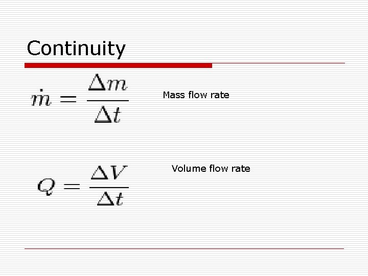 Continuity Mass flow rate Volume flow rate 