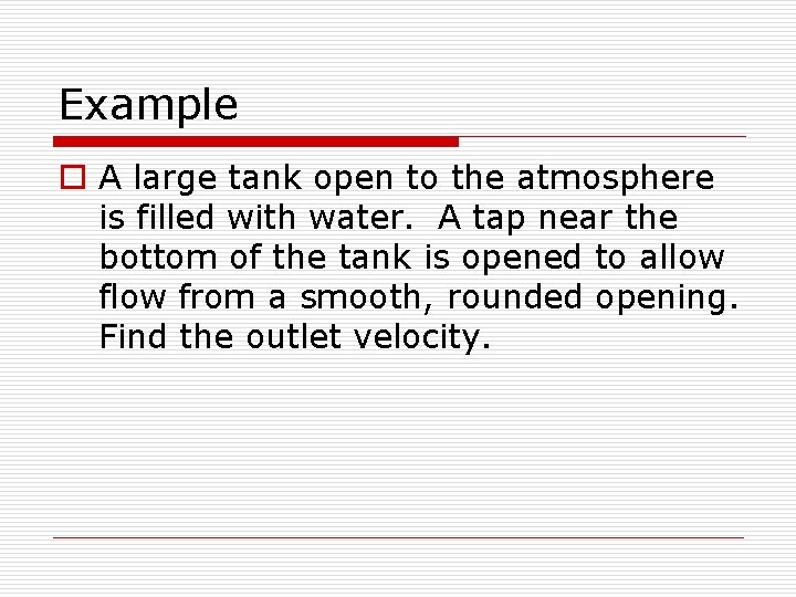 Example o A large tank open to the atmosphere is filled with water. A