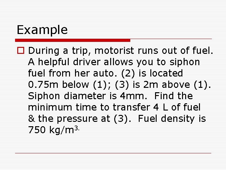 Example o During a trip, motorist runs out of fuel. A helpful driver allows