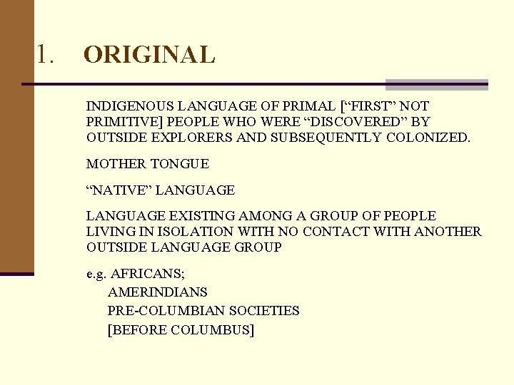 1. ORIGINAL INDIGENOUS LANGUAGE OF PRIMAL [“FIRST” NOT PRIMITIVE] PEOPLE WHO WERE “DISCOVERED” BY