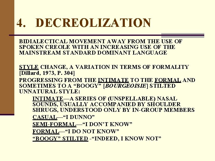 4. DECREOLIZATION BIDIALECTICAL MOVEMENT AWAY FROM THE USE OF SPOKEN CREOLE WITH AN INCREASING