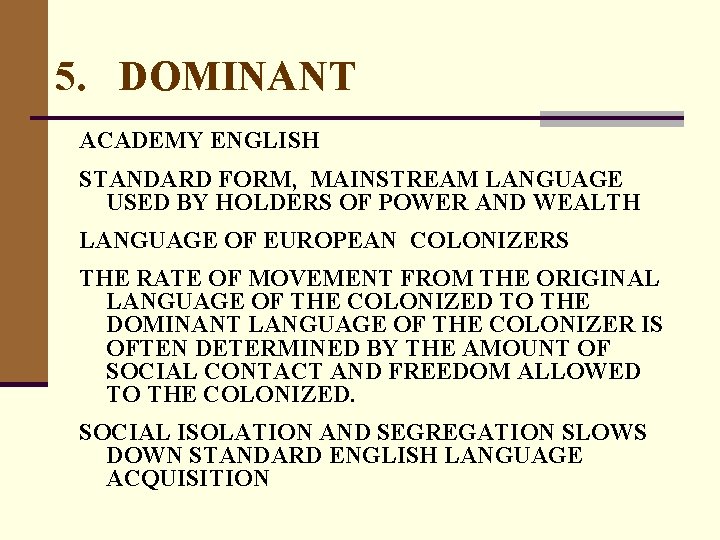 5. DOMINANT ACADEMY ENGLISH STANDARD FORM, MAINSTREAM LANGUAGE USED BY HOLDERS OF POWER AND