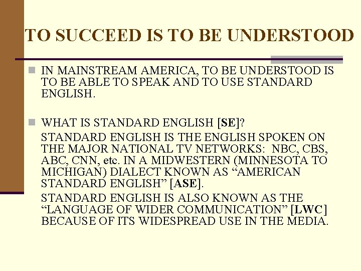 TO SUCCEED IS TO BE UNDERSTOOD n IN MAINSTREAM AMERICA, TO BE UNDERSTOOD IS