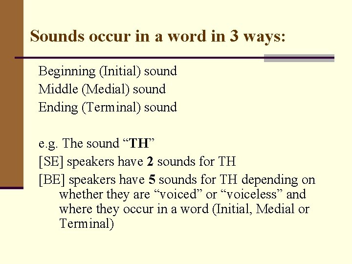 Sounds occur in a word in 3 ways: Beginning (Initial) sound Middle (Medial) sound