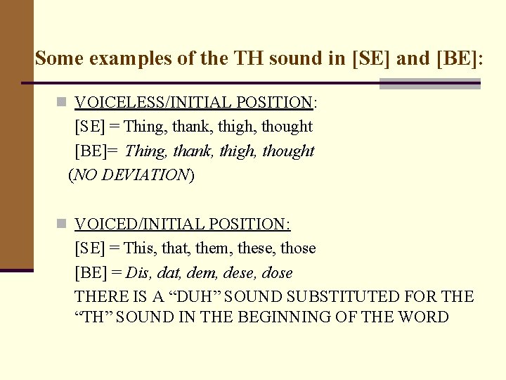 Some examples of the TH sound in [SE] and [BE]: n VOICELESS/INITIAL POSITION: [SE]