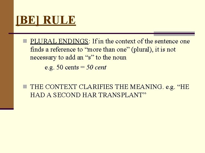 [BE] RULE n PLURAL ENDINGS: If in the context of the sentence one finds