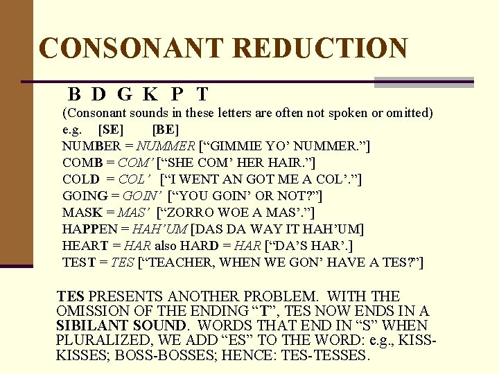 CONSONANT REDUCTION B D G K P T (Consonant sounds in these letters are