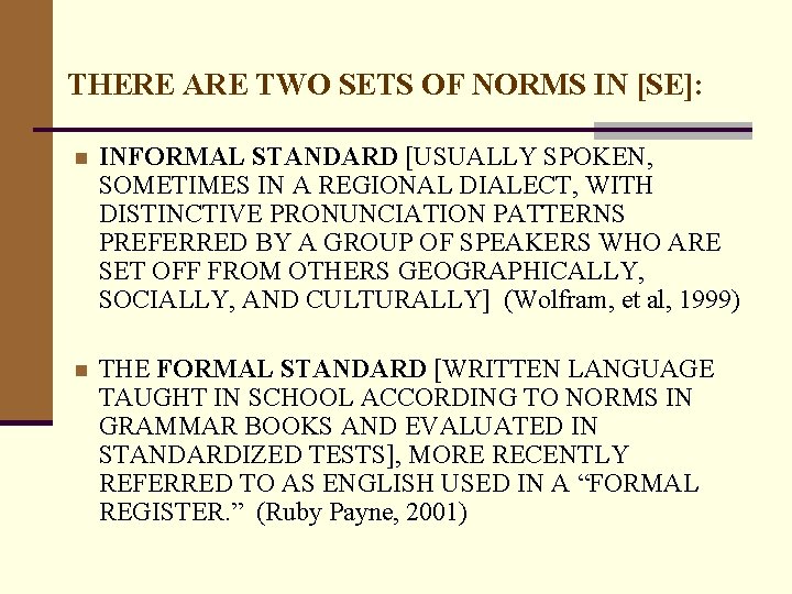 THERE ARE TWO SETS OF NORMS IN [SE]: n INFORMAL STANDARD [USUALLY SPOKEN, SOMETIMES