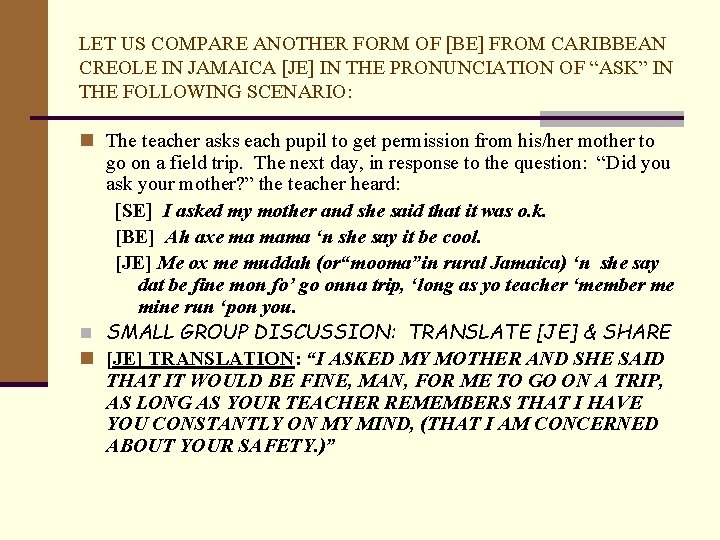 LET US COMPARE ANOTHER FORM OF [BE] FROM CARIBBEAN CREOLE IN JAMAICA [JE] IN