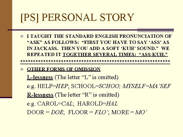 [PS] PERSONAL STORY n I TAUGHT THE STANDARD ENGLISH PRONUNCIATION OF “ASK” AS FOLLOWS: