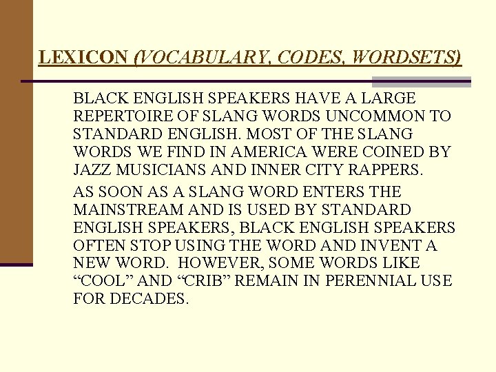 LEXICON (VOCABULARY, CODES, WORDSETS) BLACK ENGLISH SPEAKERS HAVE A LARGE REPERTOIRE OF SLANG WORDS