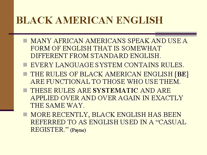 BLACK AMERICAN ENGLISH n MANY AFRICAN AMERICANS SPEAK AND USE A n n FORM