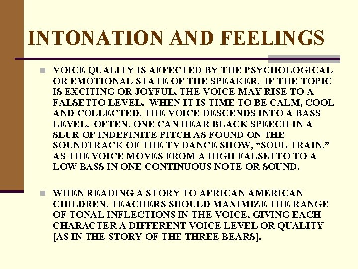 INTONATION AND FEELINGS n VOICE QUALITY IS AFFECTED BY THE PSYCHOLOGICAL OR EMOTIONAL STATE