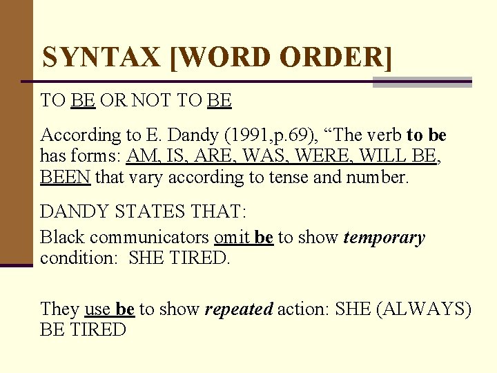 SYNTAX [WORD ORDER] TO BE OR NOT TO BE According to E. Dandy (1991,