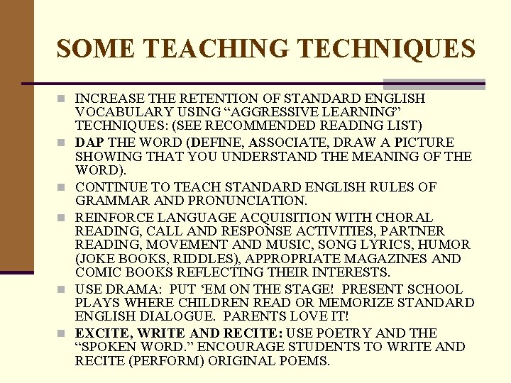 SOME TEACHING TECHNIQUES n INCREASE THE RETENTION OF STANDARD ENGLISH n n n VOCABULARY