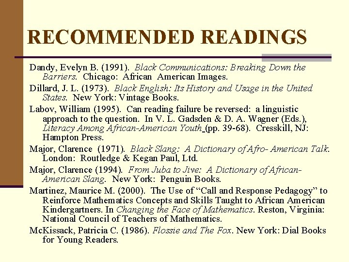 RECOMMENDED READINGS Dandy, Evelyn B. (1991). Black Communications: Breaking Down the Barriers. Chicago: African