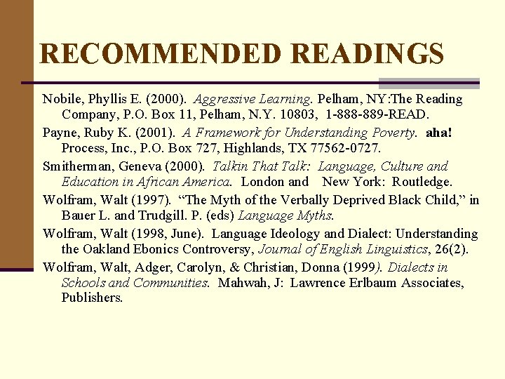 RECOMMENDED READINGS Nobile, Phyllis E. (2000). Aggressive Learning. Pelham, NY: The Reading Company, P.