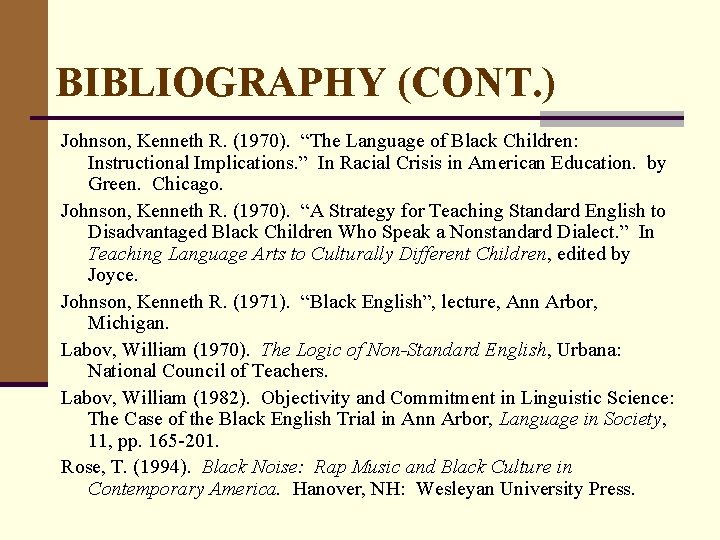 BIBLIOGRAPHY (CONT. ) Johnson, Kenneth R. (1970). “The Language of Black Children: Instructional Implications.
