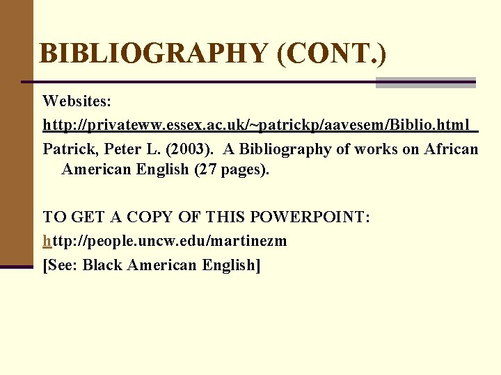 BIBLIOGRAPHY (CONT. ) Websites: http: //privateww. essex. ac. uk/~patrickp/aavesem/Biblio. html Patrick, Peter L. (2003).