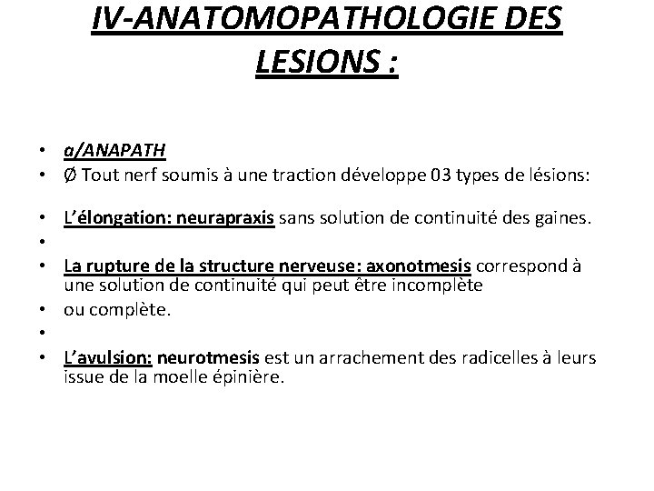 IV-ANATOMOPATHOLOGIE DES LESIONS : • a/ANAPATH • Ø Tout nerf soumis à une traction