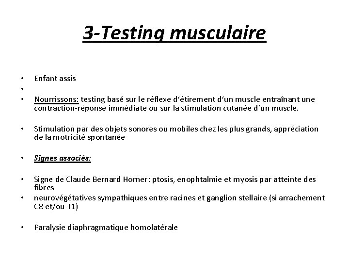 3 -Testing musculaire • • • Enfant assis • Stimulation par des objets sonores