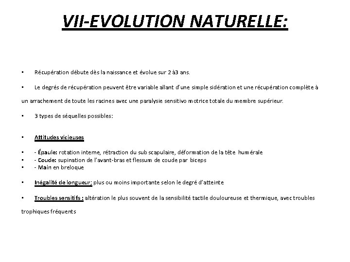 VII-EVOLUTION NATURELLE: • Récupération débute dès la naissance et évolue sur 2 à 3