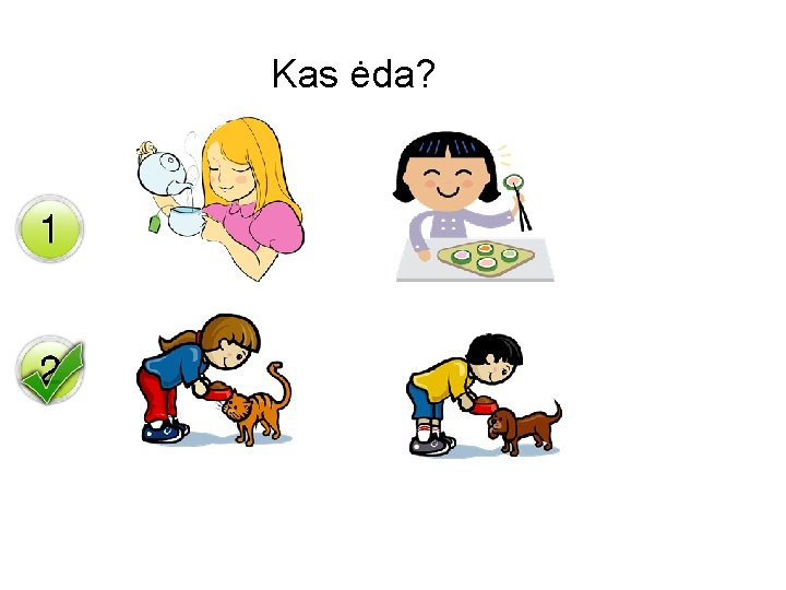 Kas ėda? 