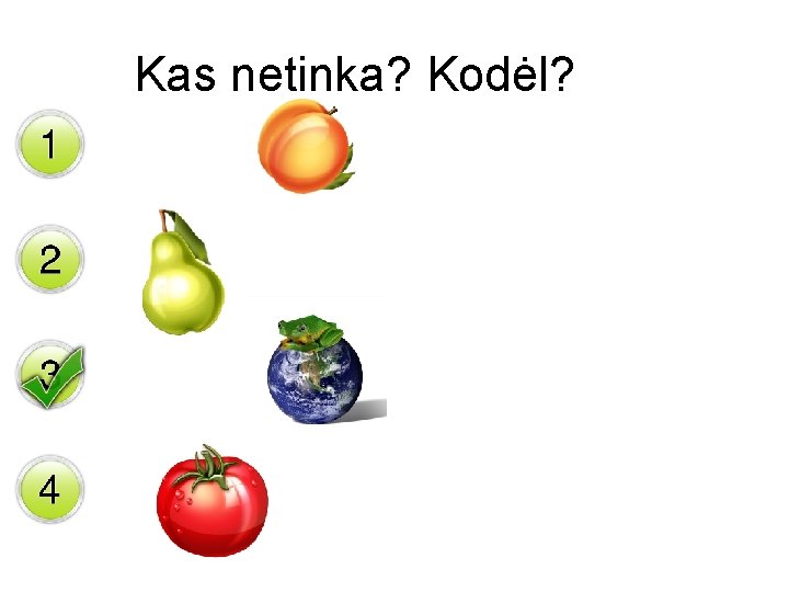 Kas netinka? Kodėl? 